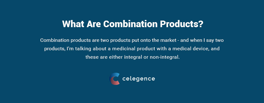 What Are Combination Products - MDR Article 117 - Celegence