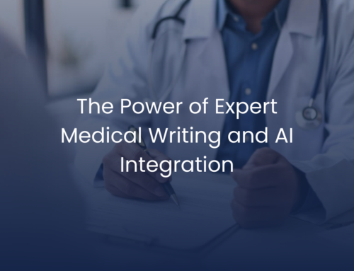 How Expert Medical Writing Can Transform Regulatory Submissions