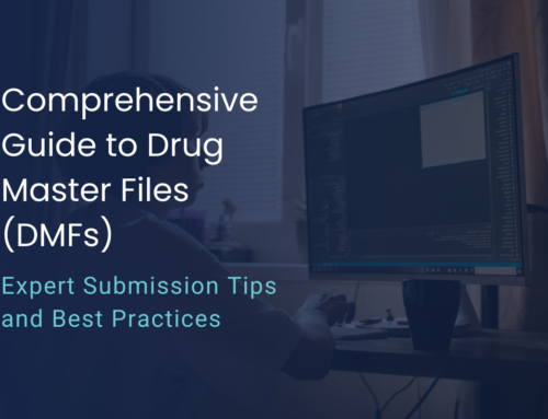 A Complete Guide to Drug Master Files (DMFs): Submission Tips and Best Practices