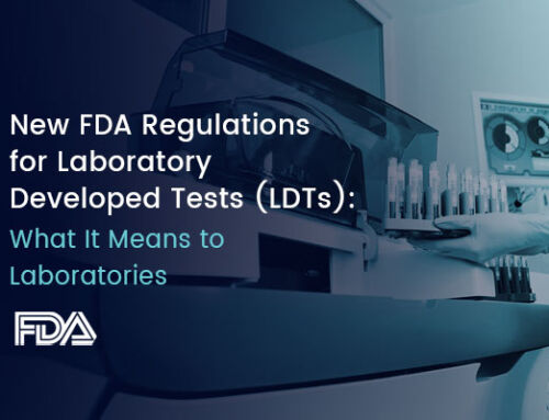 New FDA Regulations for Laboratory Developed Tests (LDTs): What It Means to Laboratories