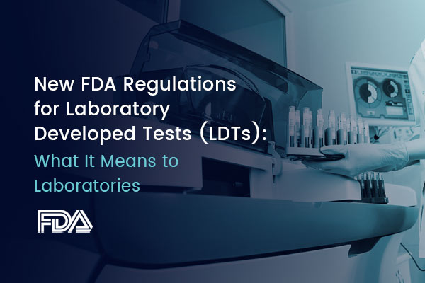 Feature - FDA Regulatations Laboratory Developed Test - LDTs