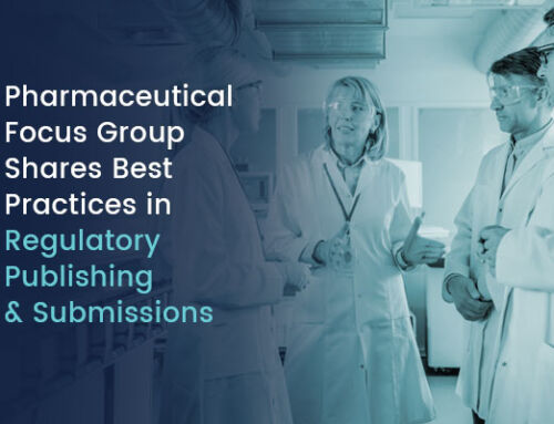 Pharmaceutical Focus Group Shares Best Practices in Regulatory Publishing and Submissions