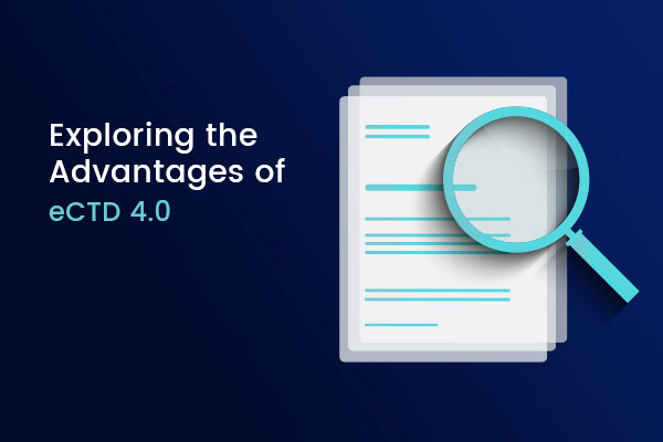 Feature - Exploring Advantages eCTD 4.0 - Celegence