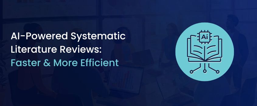 AI-Powered Systematic Literature Reviews: Faster & More Efficient