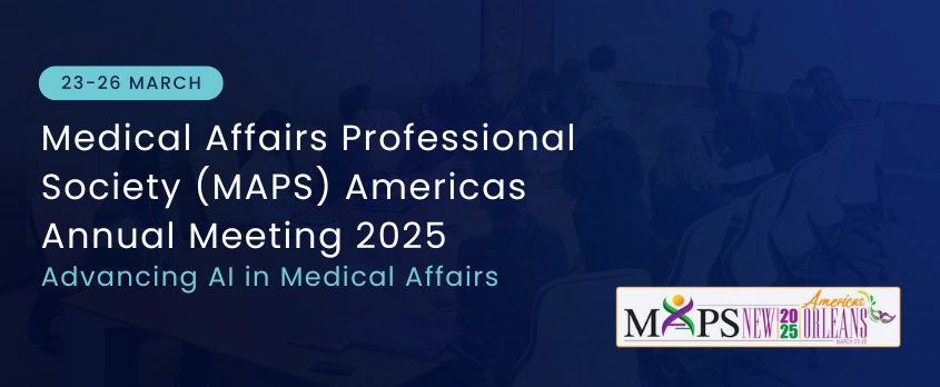 Medical Affairs Professional Society (MAPS) Americas Annual Meeting 2025